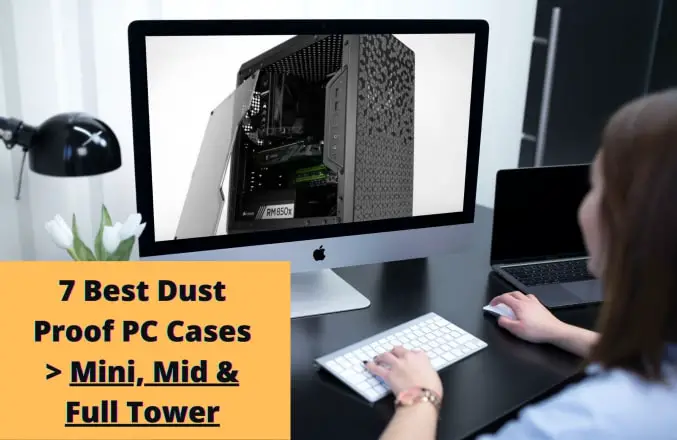 7 Best Dust free PC Cases