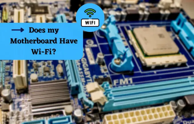 How to know if the motherboard has wifi?