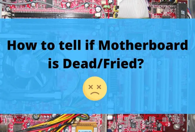 How to tell if Motherboard is Fried