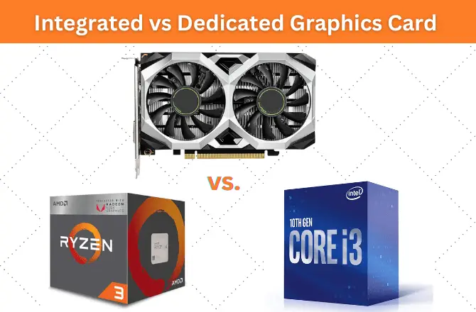 Integrated vs Dedicated Graphics Card What to Choose