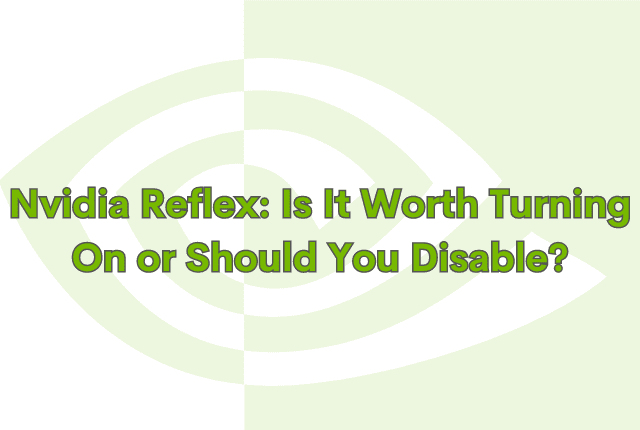 Nvidia Reflex Is It Worth Turning On or Should You Disable