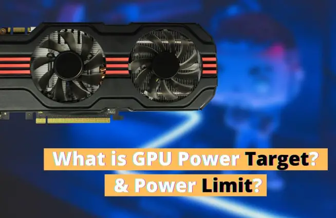 What is GPU Power Target & GPU Power Limit