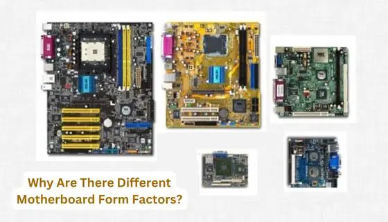 Reasons behind Different form factors for motherboard